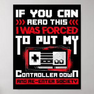 Forced To Put My Controller Away Gaming &amp; Game Poster