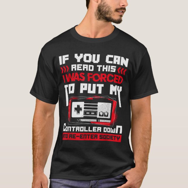 Forced To Put My Controller Away Gaming &amp; Game T-Shirt (Front)