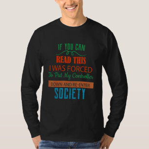 Forced To Put My Controller Down Humour T-Shirt