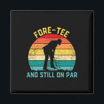 Fore-tee And Still On Par Funny 40th Bday Party Go Magnet<br><div class="desc">Fore-tee And Still On Par Funny 40th Bday Party Golf Golfer</div>