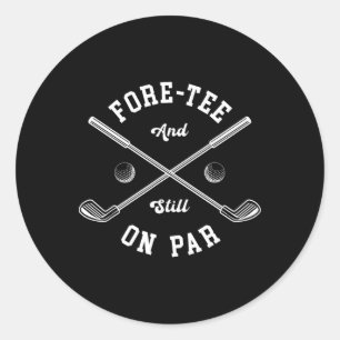 Fore Tee Golf Birthday 40th Birthday Womens Mens 4 Classic Round Sticker