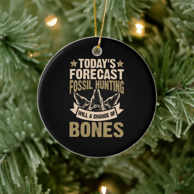  Forecast Fossil Hunting Will A Chance Of Bones Ceramic Ornament (Tree)