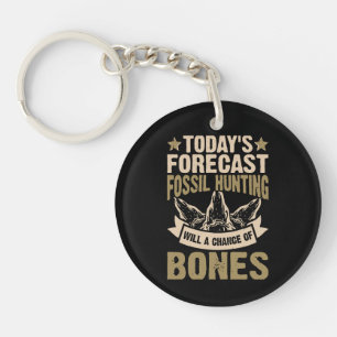  Forecast Fossil Hunting Will A Chance Of Bones Keychain