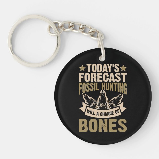  Forecast Fossil Hunting Will A Chance Of Bones Keychain (Front)