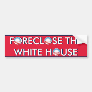 Foreclose the White House Bumper Sticker