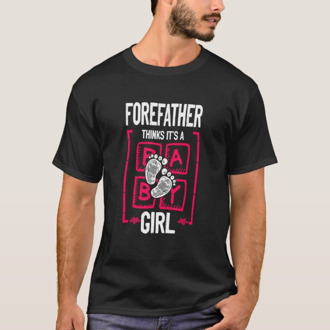 Forefather Thinks It's a Girl Gender Reveal T-Shirt (Front)