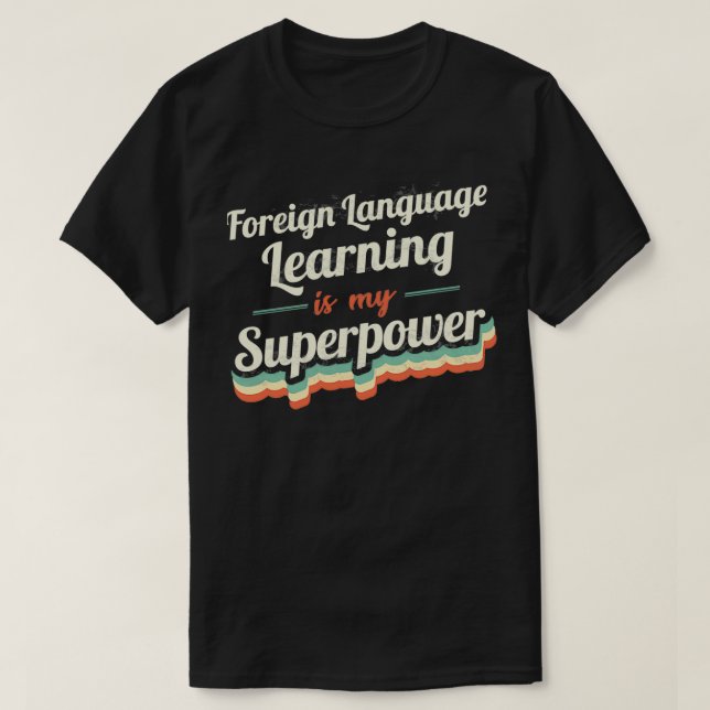 Foreign Language Learning is my Superpower T-Shirt (Design Front)