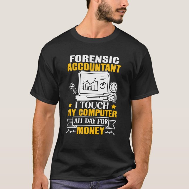 Forensic Accountant Touch My Computer All Day T-Shirt (Front)