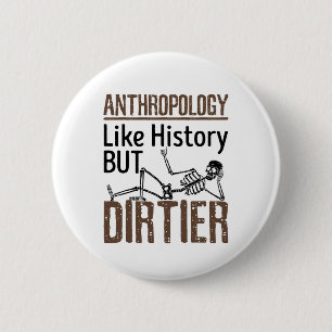Forensic Anthropology Like History But Dirtier 2 Inch Round Button