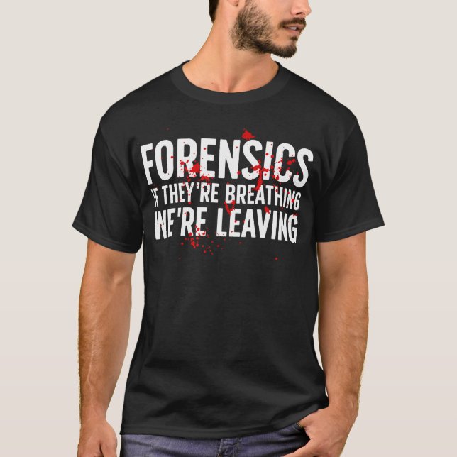 Forensic Investigation Funny Forensic Science Inve T-Shirt (Front)