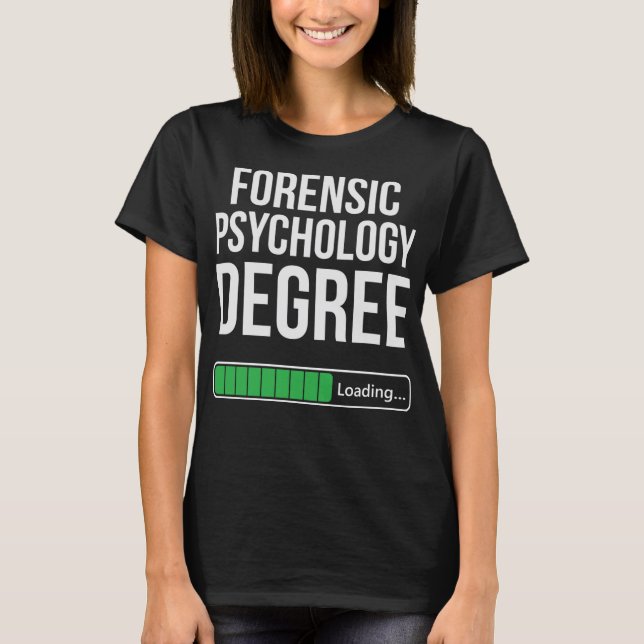 Forensic Psychology Degree Loading Funny College T-Shirt (Front)