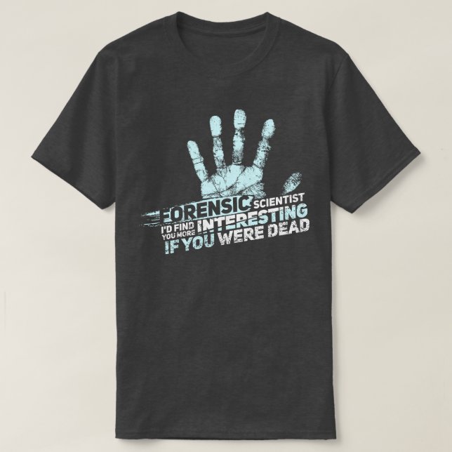 FORENSIC SCIENCE CSI GIFT Forensic Scientist T-Shirt (Design Front)