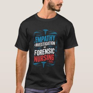 Forensic Science Examiner Nurse Design Forensic Nu T-Shirt