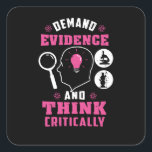 Forensic Science Investigation Science Geek Square Sticker<br><div class="desc">Cute and funny forensic science sticker as a treat or a gift for your favourite forensic scientist,  investigator,  or graduate. The saying on this sticker is... well,  check it out. It's a joke about the being thorough. Perfect for geeks or forensic scientists featuring funny thinking and demanding evidence.</div>