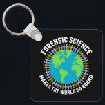Forensic Science Makes the World Go Round Keychain<br><div class="desc">Beautiful forensic scientist keychain that reads Forensic Science Makes the World Go Round around a pretty blue and green globe of Earth. A community of crime scene investigation specialists hold hands in cute rainbow colours around the planet.</div>