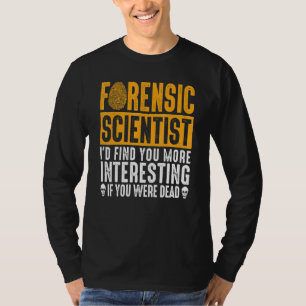Forensic Scientist Coroner Forensic Science Design T-Shirt
