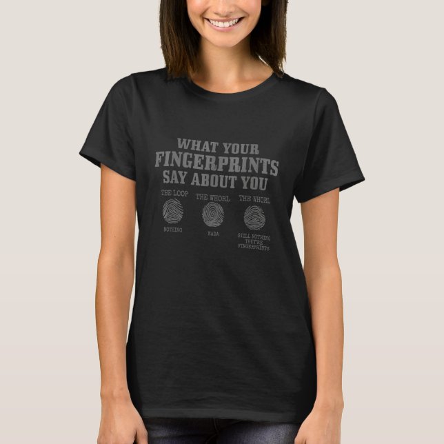 Forensic Scientist Fingerprint  Forensic Science 1 T-Shirt (Front)