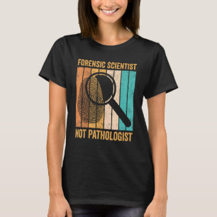 Forensic Scientist Pathologist Forensics Evidence T-Shirt