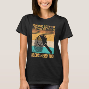 Forensic Scientist Police Hero Forensics Evidence T-Shirt