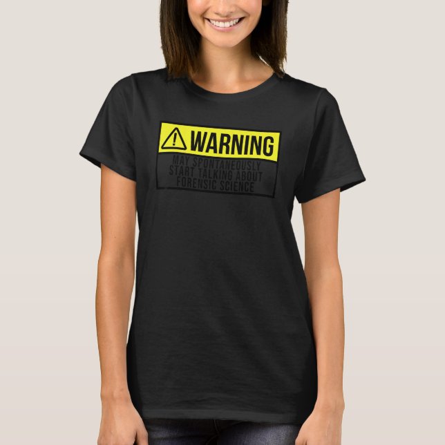 Forensic Scientist   Talking About Forensic Scienc T-Shirt (Front)