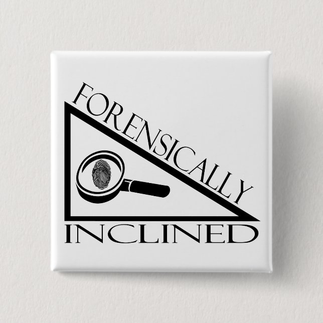Forensically Inclined 2 Inch Square Button (Front)