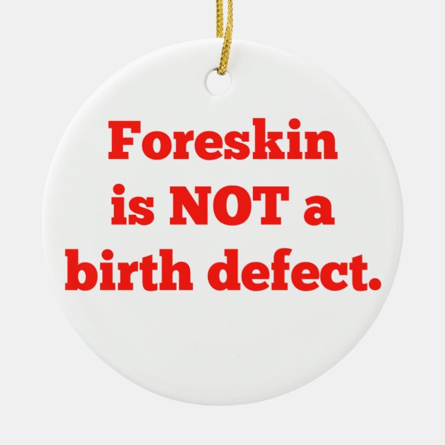 Foreskin Is Not A Birth Defect - Red Ceramic Ornament (Front)
