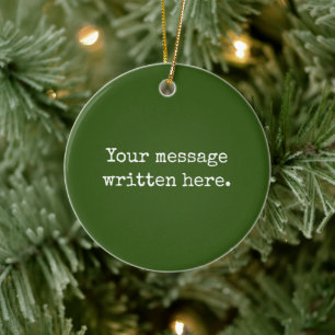 Forest Green Custom Your Text Personalized Quote Ceramic Ornament