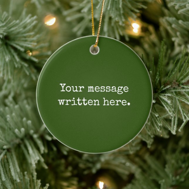 Forest Green Custom Your Text Personalized Quote Ceramic Ornament (Tree)