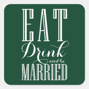Forest Green Eat, Drink and be Married Wedding Square Sticker
