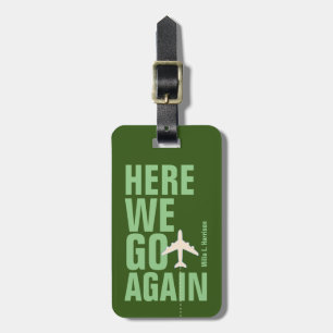 forest green 'here we go again' airplane travel luggage tag