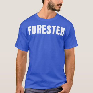 Forester Funny Job Title Profession Birthday Gift T-Shirt