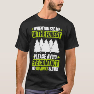 Forestry Avoid Eye Contact Forester T-Shirt