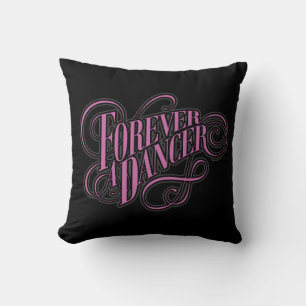 Forever A Dancer Throw Pillow