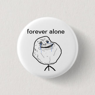 forever alone 1 inch round button