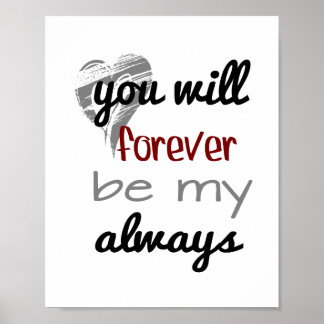 Forever Always (standard picture frame size) Poster