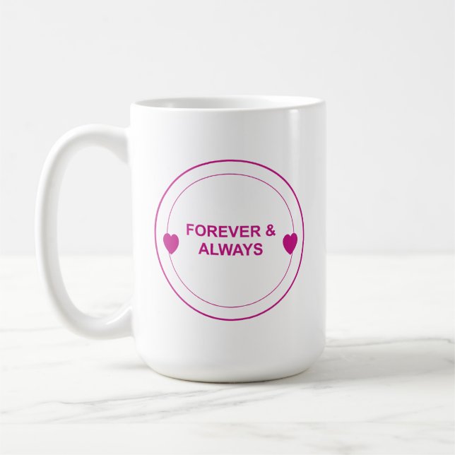 Forever & Always – Timeless Love Typography Design Coffee Mug (Left)