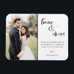 Forever and Always Script Wedding Photo Thank You  Magnet<br><div class="desc">Black script "Forever and always" design wedding thank you magnets featuring your favourite wedding photo. Show your family and friends your appreciation for being a part of your wedding celebration with a customized photo thank you magnet,  it will be a memorable keepsake for years to come.</div>