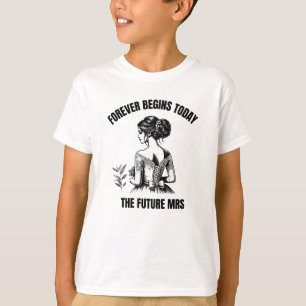 Forever Begins Today Bridal SVG - The Future Mrs  T-Shirt