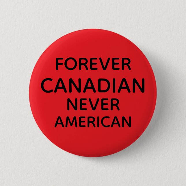 FOREVER CANADIAN 2 INCH ROUND BUTTON (Front)