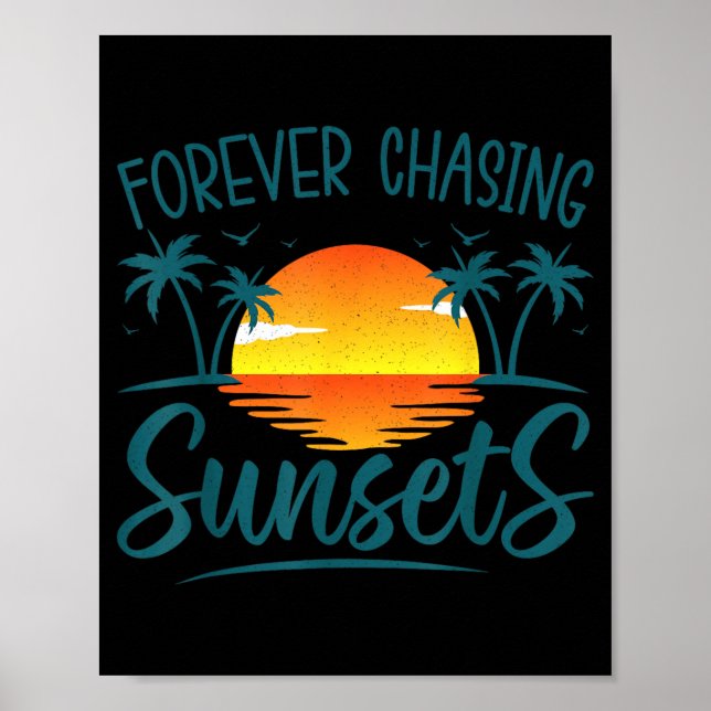 Forever Chasing Sunset Sunshine Summer Beach Poster (Front)
