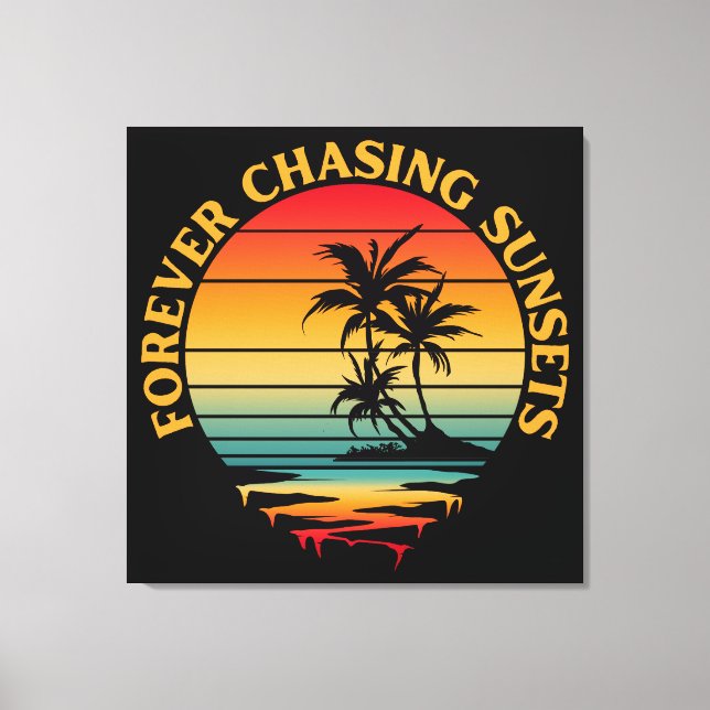 FOREVER CHASING SUNSETS   CANVAS PRINT (Front)