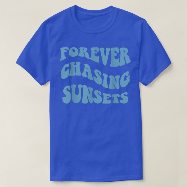 Forever Chasing Sunsets Colourful Aesthetic Trendy T-Shirt (Design Front)