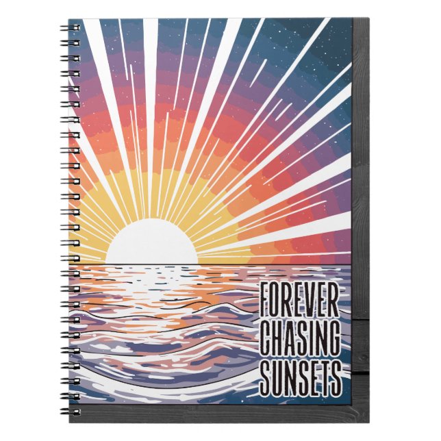Forever Chasing Sunsets Notebook (Front)