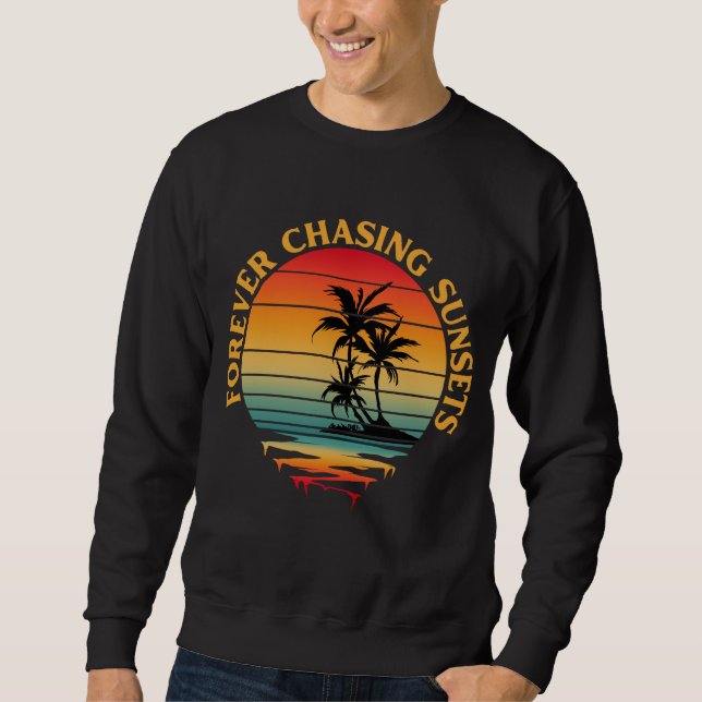FOREVER CHASING SUNSETS T-Shirt Sweatshirt (Front)
