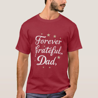 Forever Grateful, Dad T-Shirt