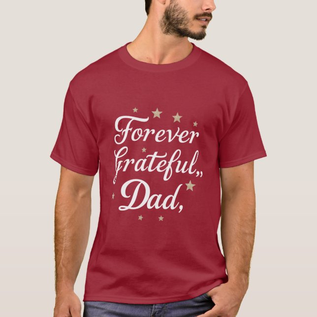 Forever Grateful, Dad  T-Shirt (Front)