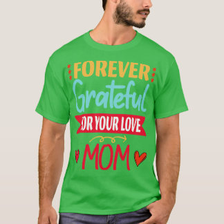 forever grateful for your love cute mom T-Shirt