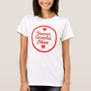 Forever Grateful, Mom T-shirt