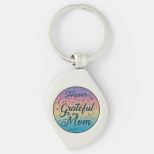 Forever Grateful to My Mom - Metal Swirl Keychain