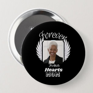 Forever in our heart ,custom death Memorial 4 Inch Round Button